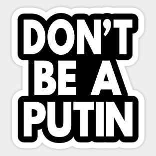 Don’t Be A Putin Support Ukraine Pro Peace Sticker